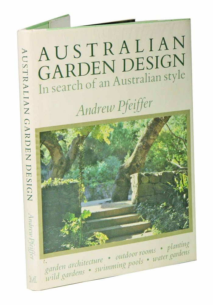 Stock ID 43455 Australian garden design: in search of an Australian style. Andrew Pfeiffer.