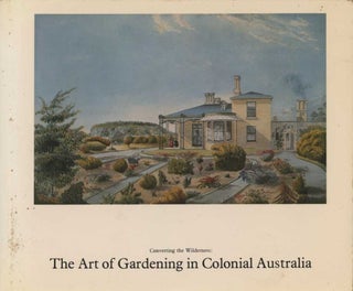 Stock ID 43473 Converting the wilderness: the art of gardening in colonial Australia. Howard Tanner