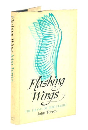 Stock ID 43508 Flashing wings: the drama of bird flight. John K. Terres