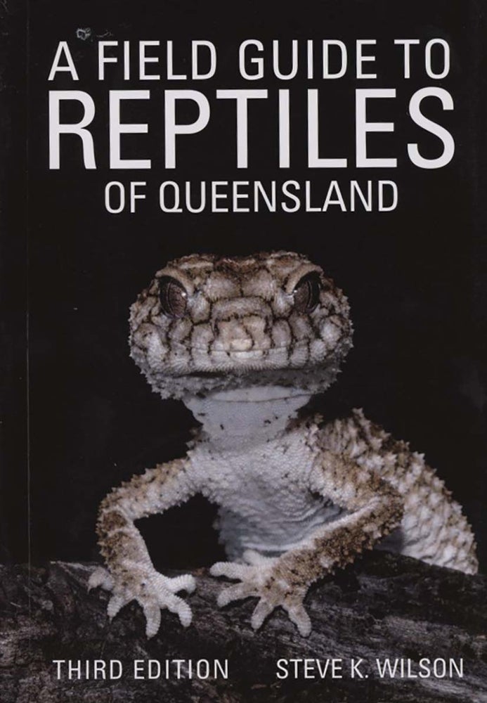 Stock ID 43511 A field guide to reptiles of Queensland. Steve K. Wilson.