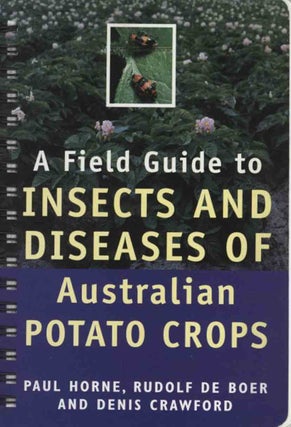 Stock ID 43518 A field guide to insects and diseases of Australian potato crops. Paul Horne