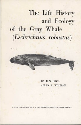 Stock ID 43535 The life history and ecology of the Gray Whale (Eschrichtus robustus). Dale W....