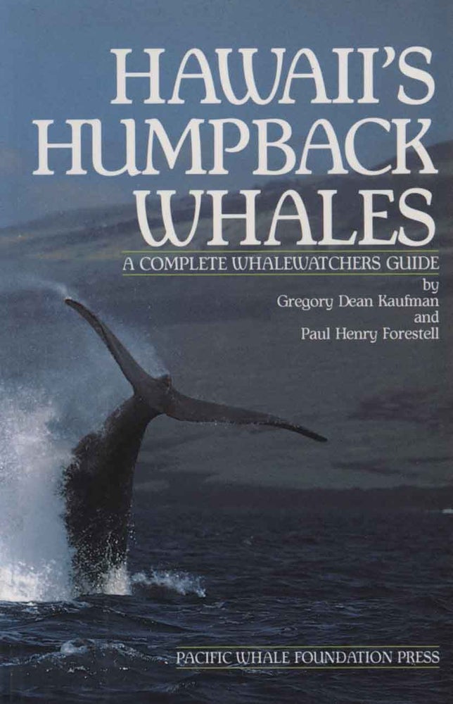 Stock ID 43626 Hawaii's humpback whales: a complete whalewatcher's guide. Gregory Dean Kaufman, Paul Henry Forestell.