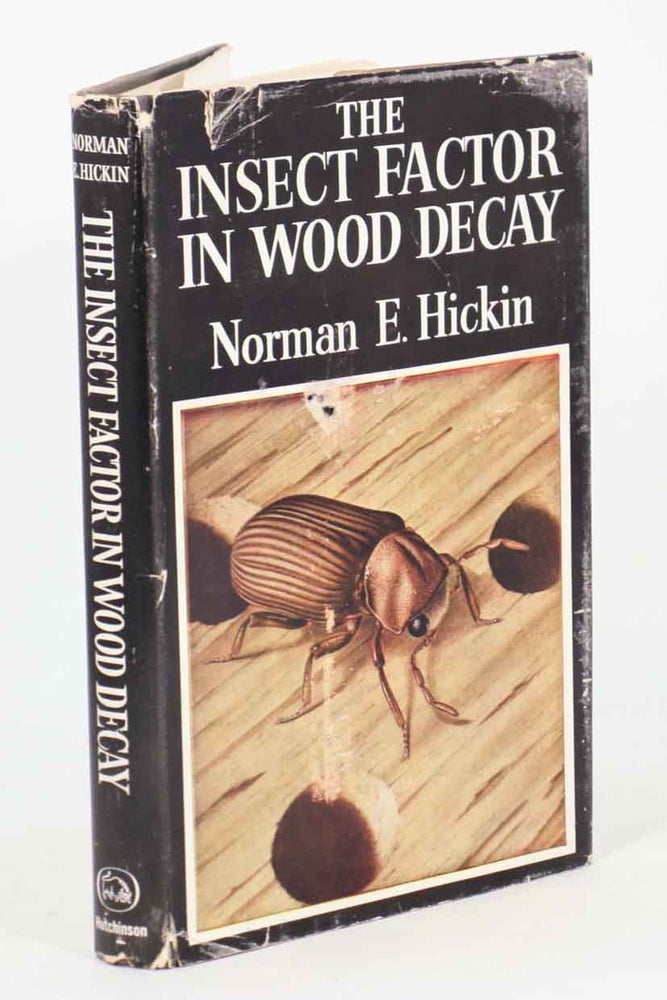Stock ID 43637 The insect factor in wood decay: an account of wood-boring insects with particular reference to timber indoors. Norman E. Hickin.