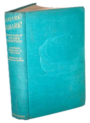 Stock ID 43672 Shark! Shark! The thirty-year odyssey of a pioneer shark hunter. William E. Young