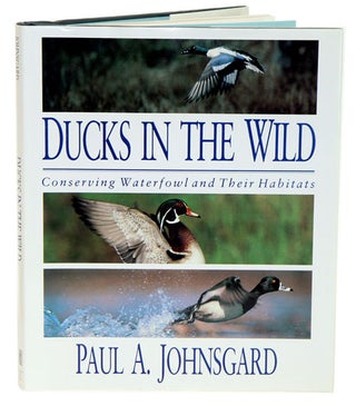 Ducks in the wild: conserving waterfowl and their habitats. Paul Johnsgard.