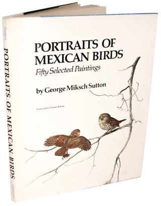 Stock ID 43717 Portraits of Mexican birds: fifty selected paintings. George Miksch Sutton