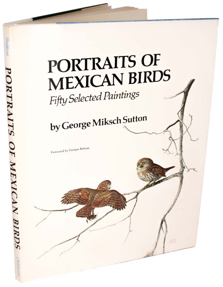 Stock ID 43717 Portraits of Mexican birds: fifty selected paintings. George Miksch Sutton.