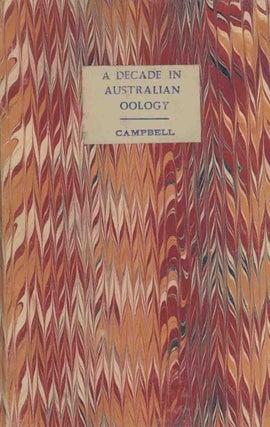 Stock ID 43840 A decade in Australian oology [drop title]. A. J. Campbell