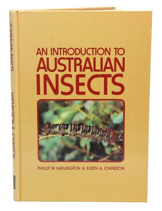 Stock ID 43860 An introduction to Australian insects. Phillip W. Hadlington, Judith A. Johnston