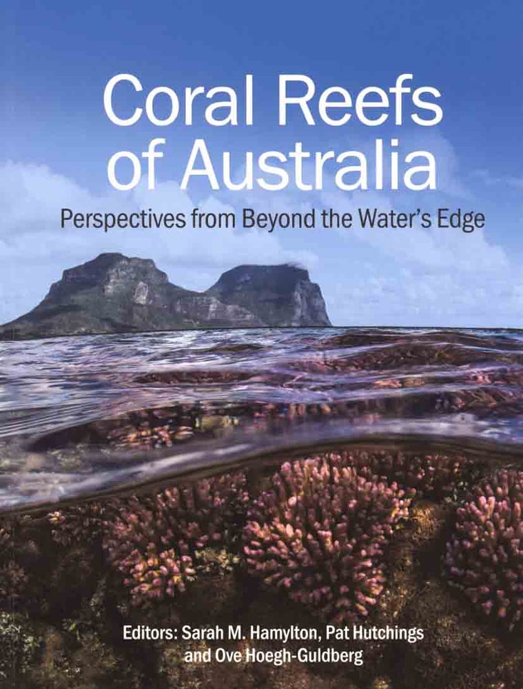 Stock ID 43873 Coral reefs of Australia: perspectives from beyond the waters edge. Sarah Hamylton, Pat Hutchings, Ove Hoegh-Guldberg.