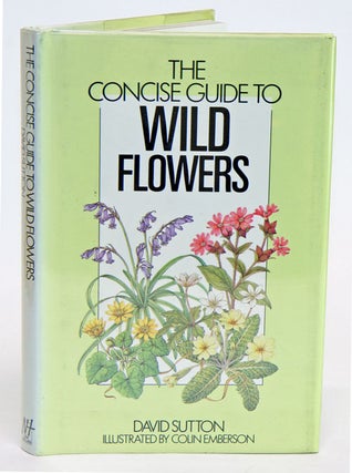 Stock ID 4388 The concise guide to wild flowers of Britain and northern Europe. David Sutton