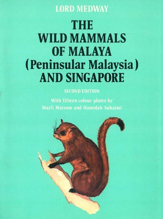 Stock ID 440 The wild mammals of Malaya (Peninsular Malaysia) and Singapore, second edition. Lord...