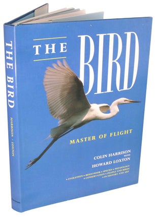 Stock ID 44001 The bird: master of flight. Colin Harrison, Howard Loxton