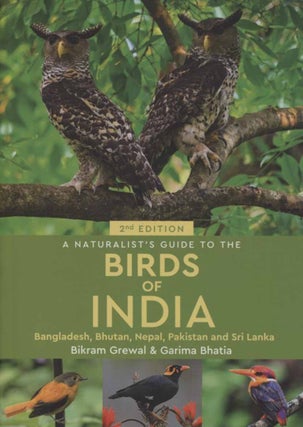 Stock ID 44041 A naturalist's guide to birds of India. Bikram Grewal, Dr. Garima Bhatia