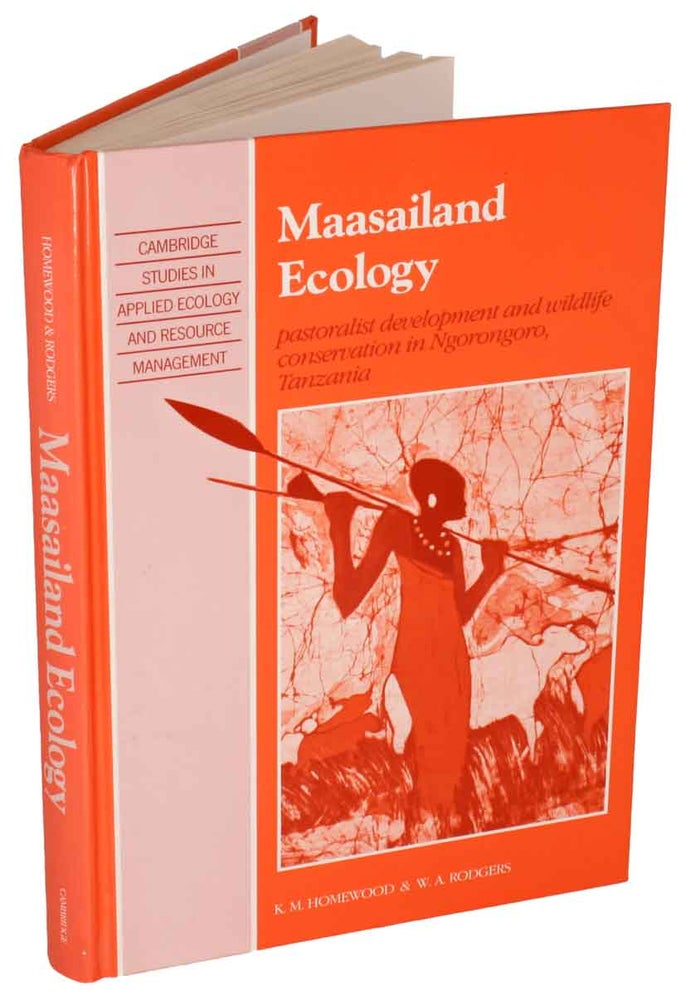 Stock ID 44069 Maasailand ecology: pastoralist development and wildlife conservation in Ngorongoro, Tanzania. K. M. Homewood, W. A. Rodgers.