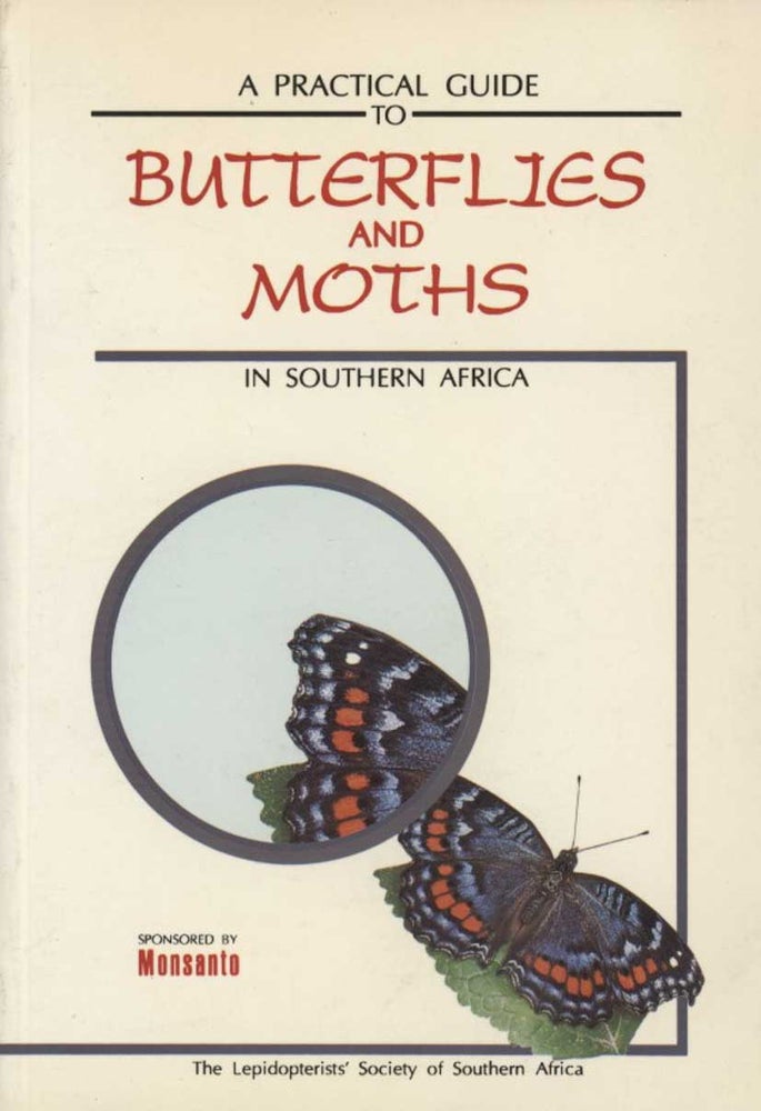 Stock ID 44106 A practical guide to butterflies and moths in southern Africa. The Lepidopterists' Society of Southern Africa.