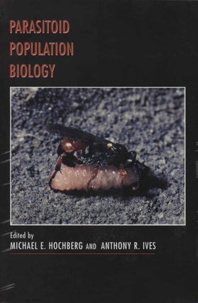 Stock ID 44109 Parasitoid population biology. Michael E. Hochberg, Anthony R. Ives