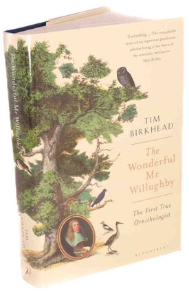Stock ID 44138 The wonderful Mr. Willoughby: the first true ornithologist. Tim Birkhead