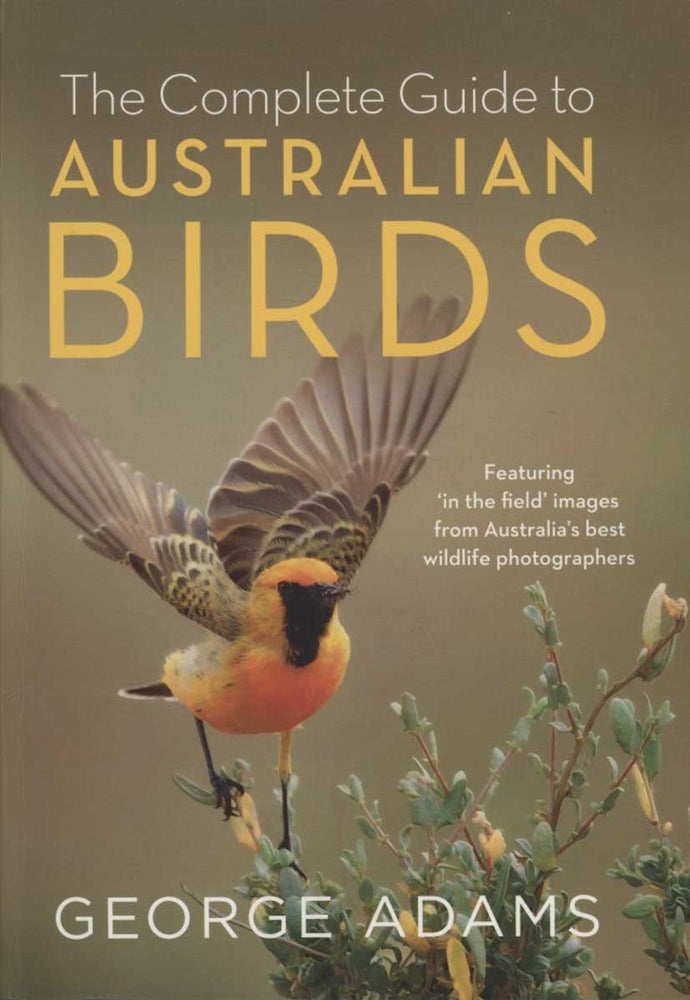 Stock ID 44147 The complete guide to Australian birds. George Adams.