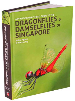 Stock ID 44166 A photographic field guide to the dragonflies and damselflies of Singapore. Robin...
