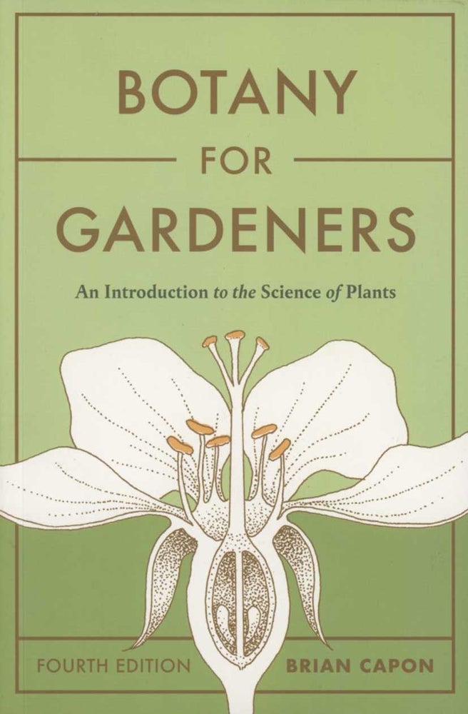 Stock ID 44170 Botany for gardeners: an introduction to the science of plants. Brian Capon.
