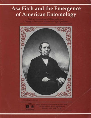 Stock ID 44185 Asa Fitch and the emergence of American entomology. Jeffrey K. Barnes
