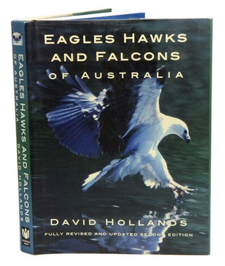 Eagles hawks and falcons of Australia. David Hollands.