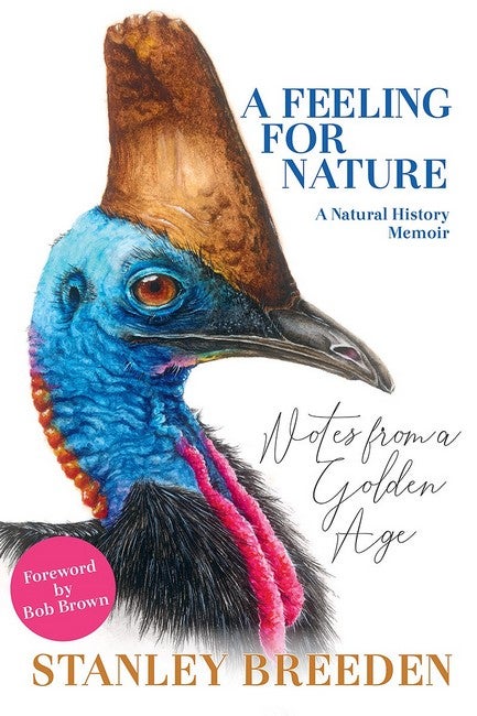 Stock ID 44284 A feeling for nature: a natural history memoir. A natural history memoir: notes from a golden age. Stanley Breeden.