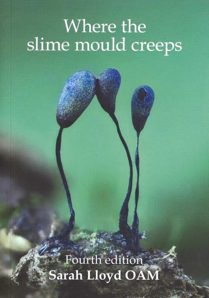 Stock ID 44298 Where the slime mould creeps: the fascinating world of myxomycetes. Sarah Lloyd.