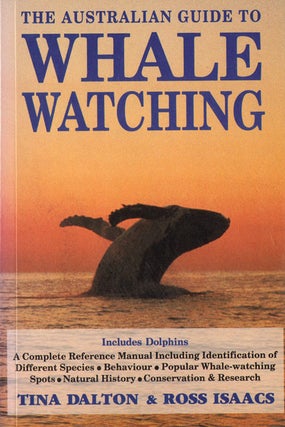 Stock ID 4430 The Australian guide to whale watching. Tina Dalton, Ross Isaacs