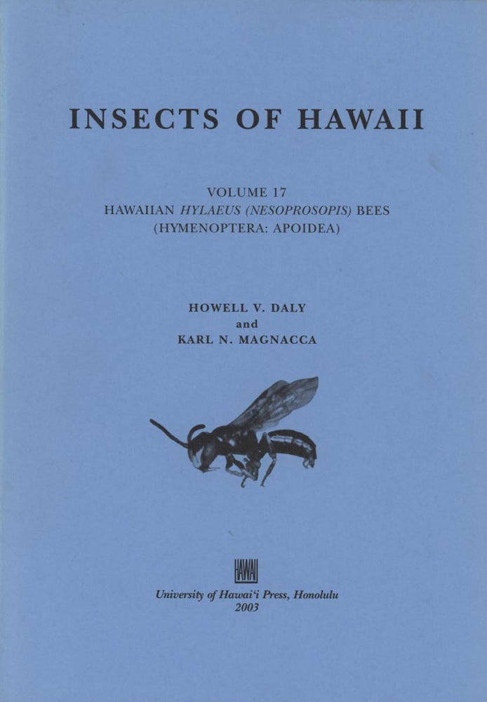 Stock ID 44310 Insects of Hawaii, volume 17: Hawaiian Hylaeus (Nesoprosopis) bees (Hymenoptera: apoidea). Howell V. Daly, Karl N. Magnacca.