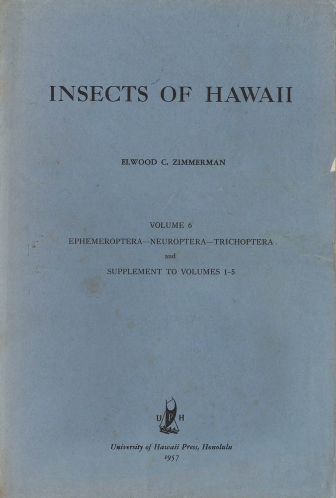Stock ID 44317 Insects of Hawaii, volume six: ephemeroptera -neuroptera- trichoptera and supplement to volumes 1-5. Elwood C. Zimmerman.