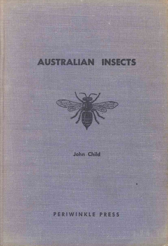 Stock ID 44331 Australian insects: an introduction for young biologists and collectors. John Child.