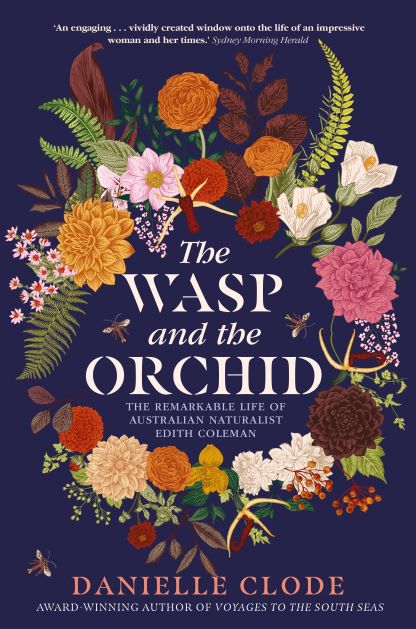 Stock ID 44342 The wasp and the orchid: the remarkable life of Australian naturalist Edith Coleman. Danielle Clode.