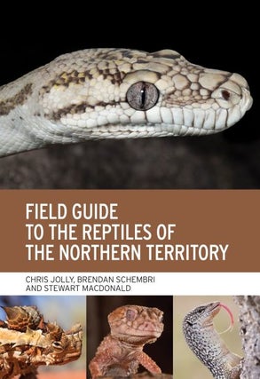 Stock ID 44378 Field guide to the reptiles of the Northern Territory. Chris Jolly, Brendan...
