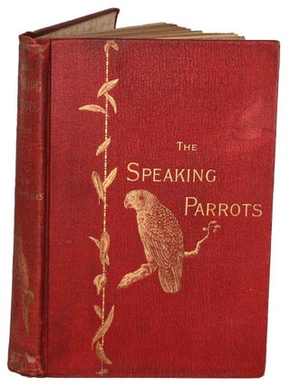 Stock ID 44385 The speaking parrots: a scientific manual. Karl Russ