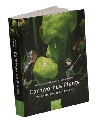 Stock ID 44399 Carnivorous plants: physiology, ecology and evolution. Aaron M. Ellison, Lubomir...