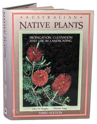 Australian native plants: propogation, cultivation and use in landscaping. John Wrigley, Murray Fagg.