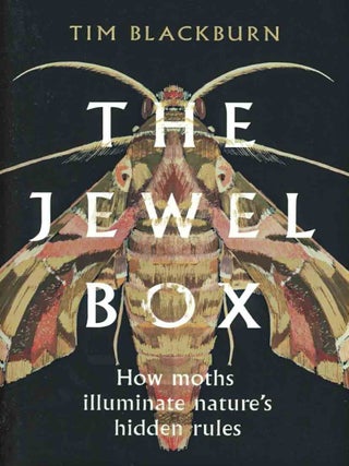 The jewel box: how moths illuminate nature's hidden rules.