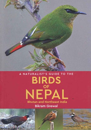 Stock ID 44647 A naturalist's guide to the birds of Nepal: Bhutan and northeast India. Bikram Grewal