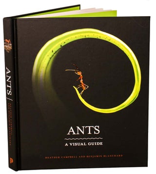 Ants: a visual guide. Heather Campbell, Benjamin Blanchard.
