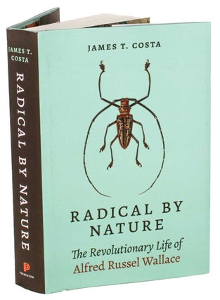 Stock ID 44655 Radical by nature: the revolutionary life of Alfred Russel Wallace. James T. Costa