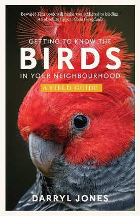 Getting to know birds in your neighbourhood: a field guide. Darryl Jones.