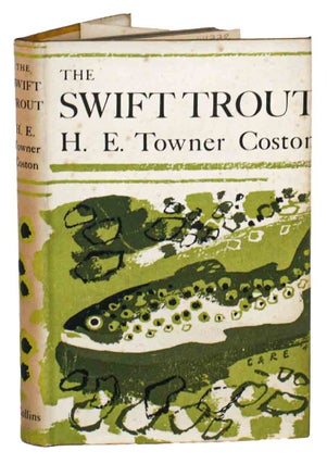 Stock ID 44778 The swift trout: a tale of trout in two rivers. H. E. Towner Coston
