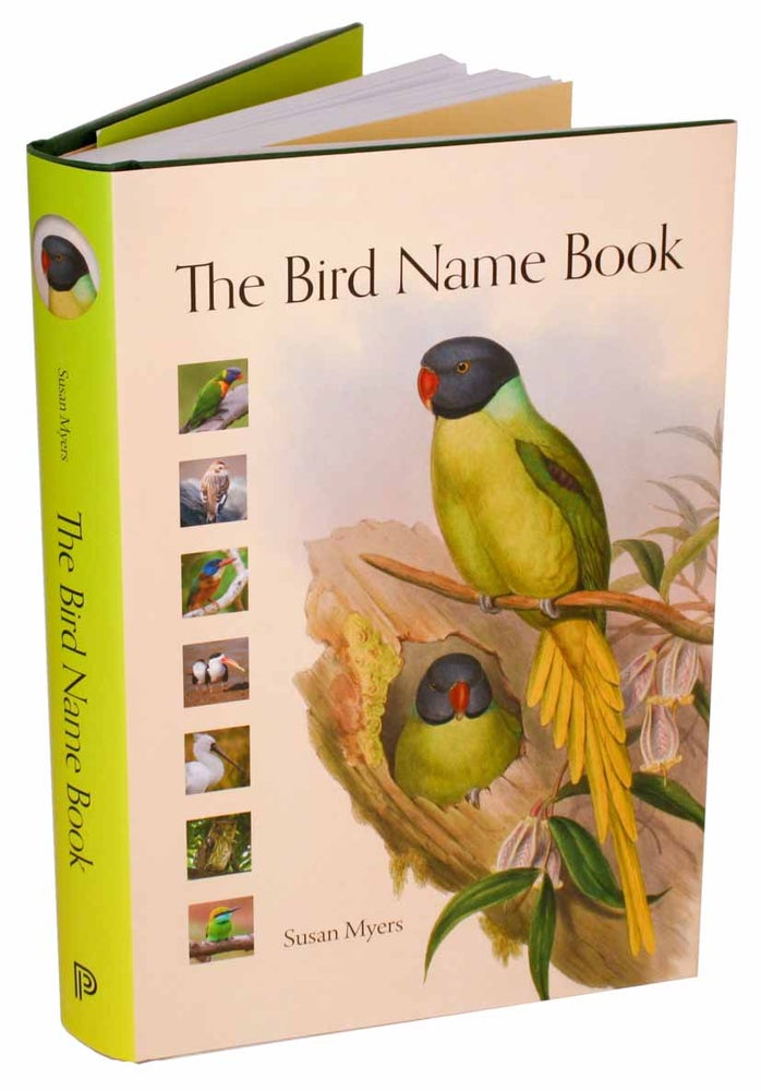 Stock ID 44802 The bird name book: a history of English bird names. Susan Myers.