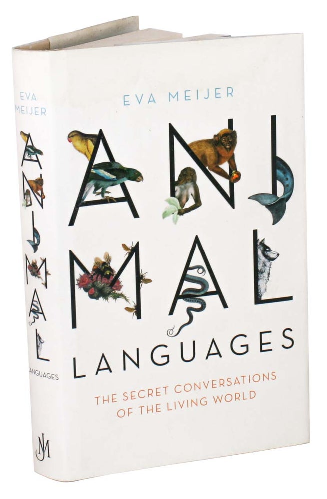 Stock ID 44810 Animal languages: the secret conservations of the living world. Eva Meijer.