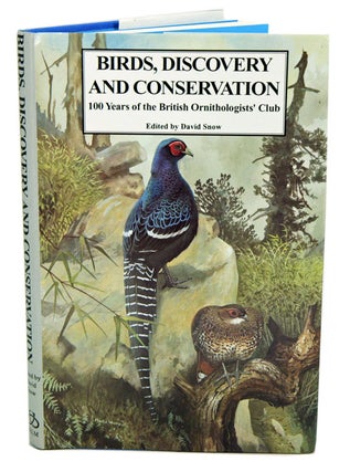Birds, discovery and conservation: 100 years of the Bulletin of the British Ornithologist' Club. David Snow.