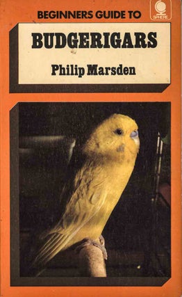 Stock ID 44894 Beginners guide to budgerigars. Philip Marsden
