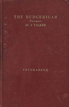 Stock ID 44902 The budgerigar or shell parrakeet as a talker: a guide to his care and training....